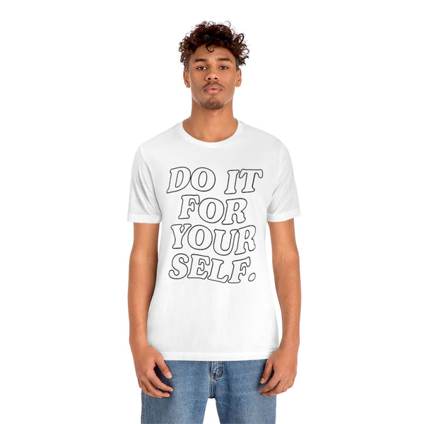Do It For Your Self Unisex Tee