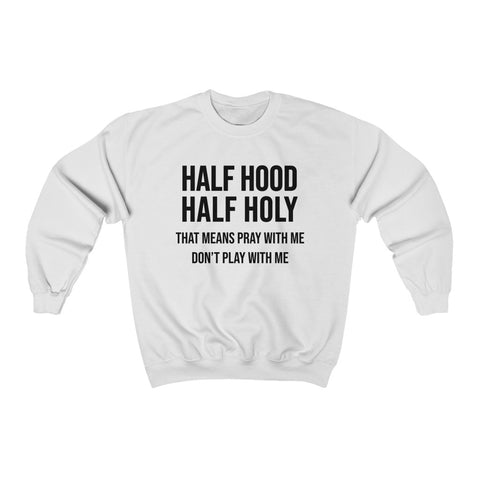 Half Hood Half Holy Unisex Crewneck Sweatshirt