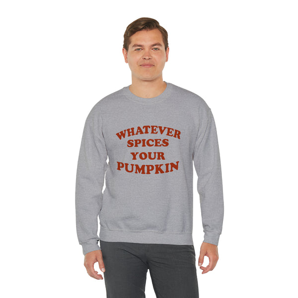 Whatever Spices Your Pumpkin Unisex Sweatshirt