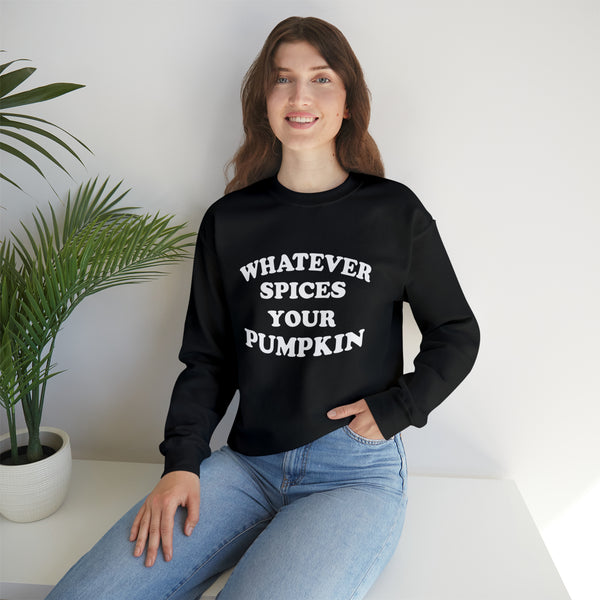 Whatever Spices Your Pumpkin Unisex Sweatshirt