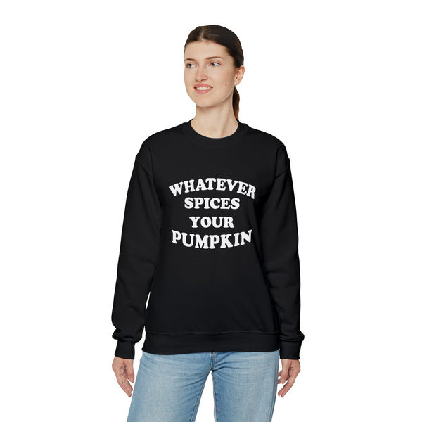 Whatever Spices Your Pumpkin Unisex Sweatshirt