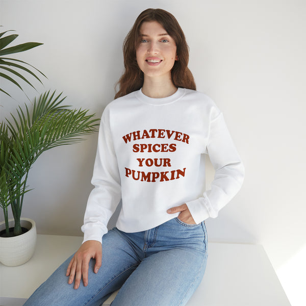 Whatever Spices Your Pumpkin Unisex Sweatshirt