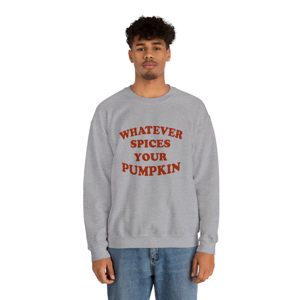 Whatever Spices Your Pumpkin Unisex Sweatshirt