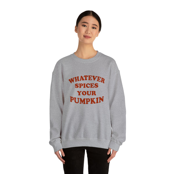 Whatever Spices Your Pumpkin Unisex Sweatshirt