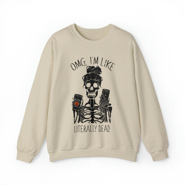 OMG I'm Like Literally Dead Skeleton Unisex Sweatshirt