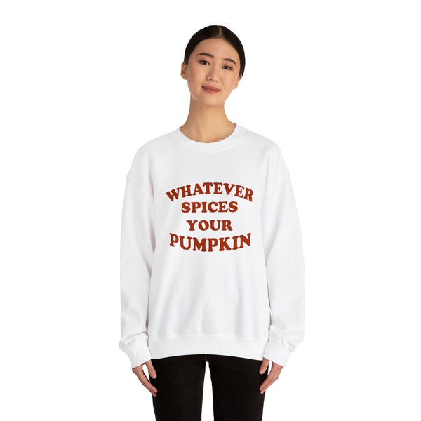 Whatever Spices Your Pumpkin Unisex Sweatshirt