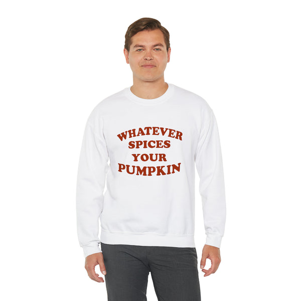 Whatever Spices Your Pumpkin Unisex Sweatshirt
