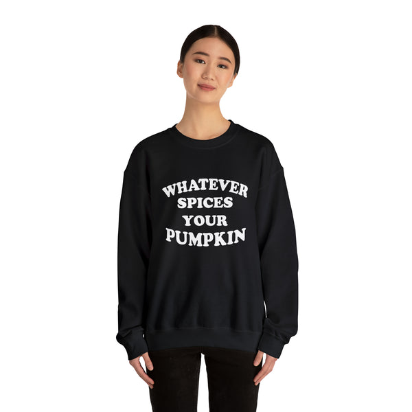Whatever Spices Your Pumpkin Unisex Sweatshirt