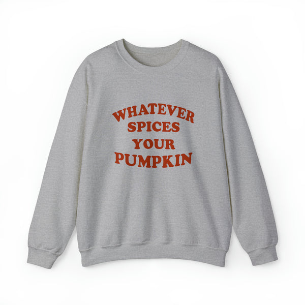 Whatever Spices Your Pumpkin Unisex Sweatshirt