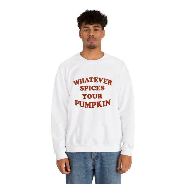 Whatever Spices Your Pumpkin Unisex Sweatshirt