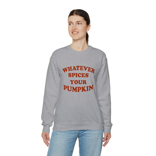 Whatever Spices Your Pumpkin Unisex Sweatshirt