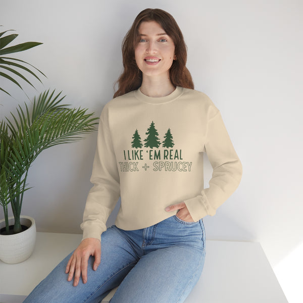 Real Thick & Sprucey Unisex Sweatshirt