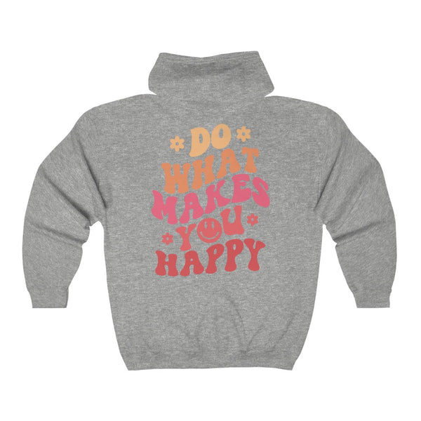 Do What Makes You Happy Zip Up Hoodie