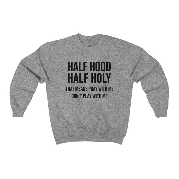 Half Hood Half Holy Unisex Crewneck Sweatshirt