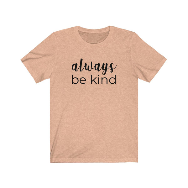 Always Be Kind Unisex Jersey Short Sleeve Tee