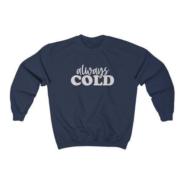 Always Cold Unisex Sweatshirt