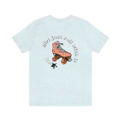 Girl Just Roll With It Skate Unisex Tee