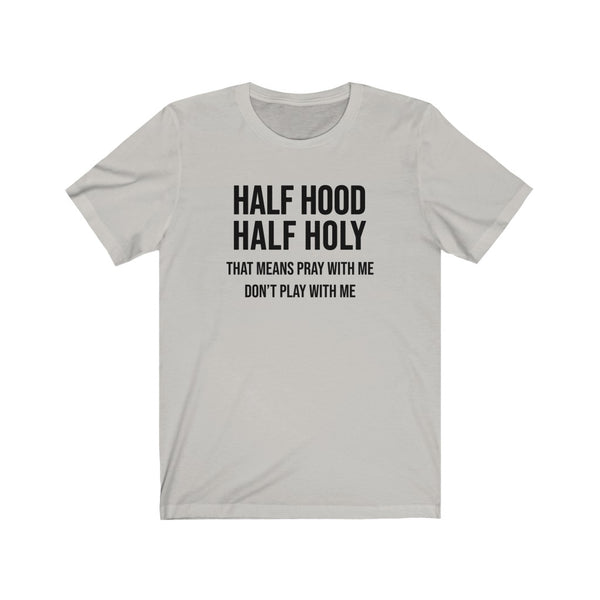 Half Hood Half Holy Unisex Tee