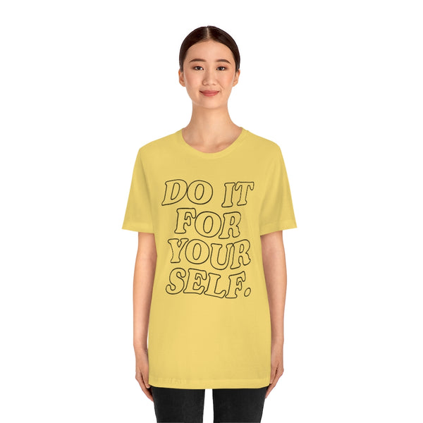 Do It For Your Self Unisex Tee