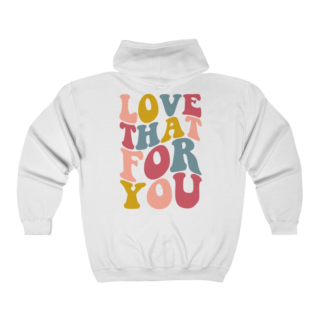 Love That For You Zip Up Hoodie