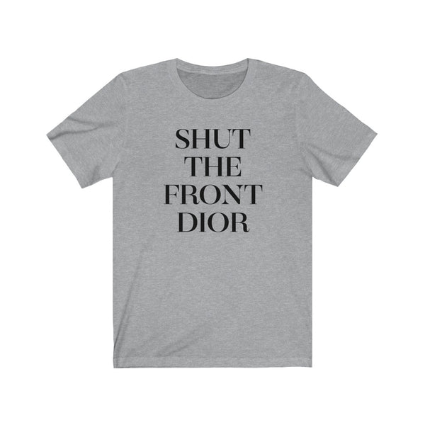 Shut The Front  Unisex Tee