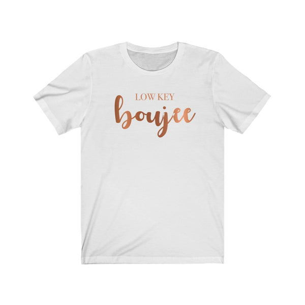 Low Key Boujee Unisex Tee
