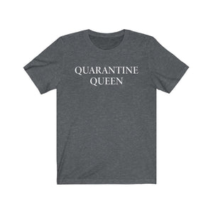 Quarantine Queen Unisex Tee