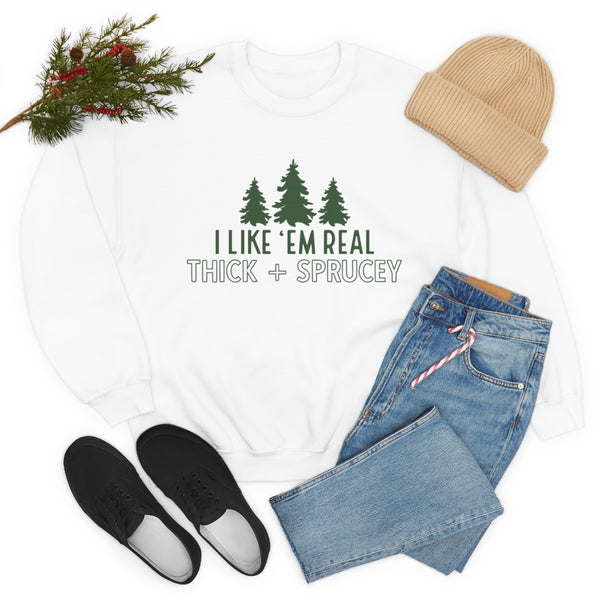 Real Thick & Sprucey Unisex Sweatshirt