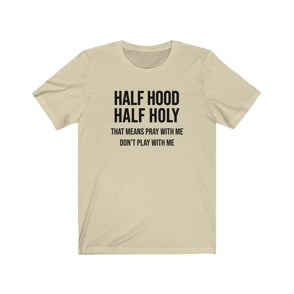 Half Hood Half Holy Unisex Tee
