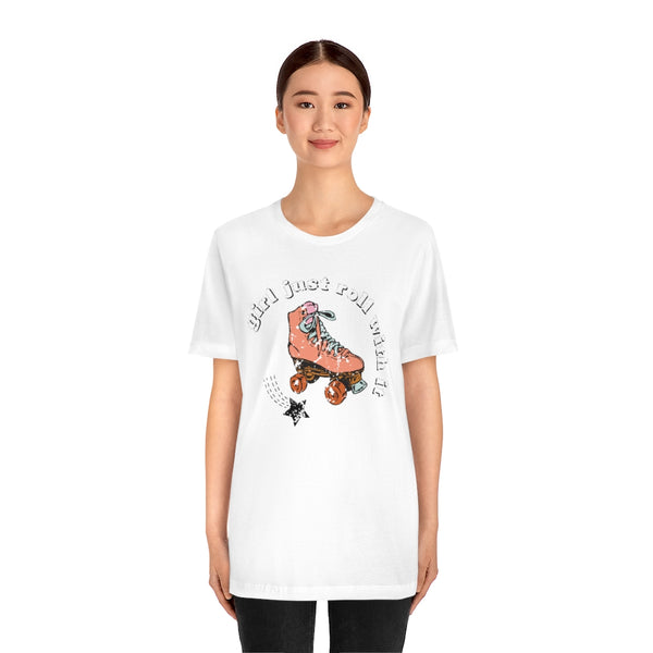 Girl Just Roll With It Skate Unisex Tee