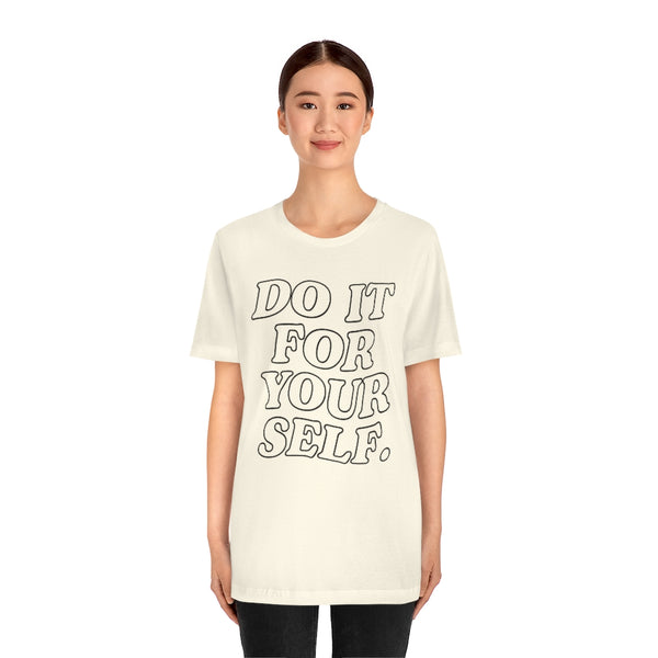 Do It For Your Self Unisex Tee