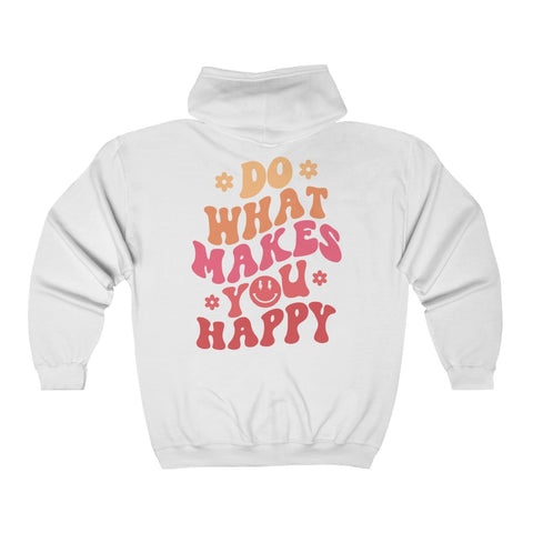 Do What Makes You Happy Zip Up Hoodie