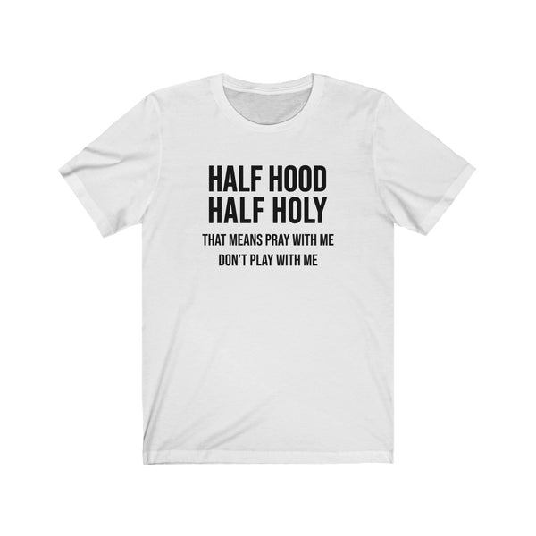 Half Hood Half Holy Unisex Tee