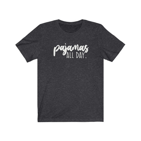 Pajamas All Day Unisex Tee