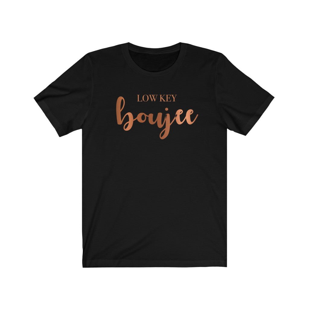 Low Key Boujee Unisex Tee