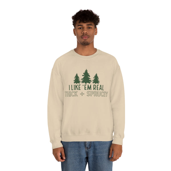 Real Thick & Sprucey Unisex Sweatshirt