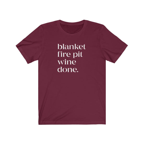 Blanket Fire Pit Wine Done Unisex Tee