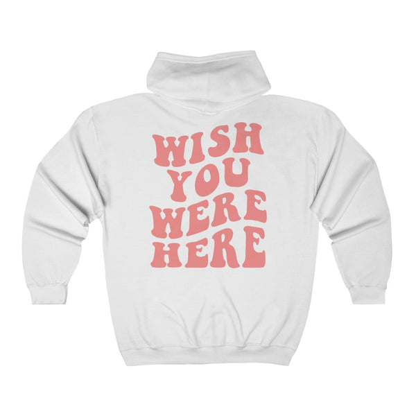 Wish You Were Here Zip Up Hoodie