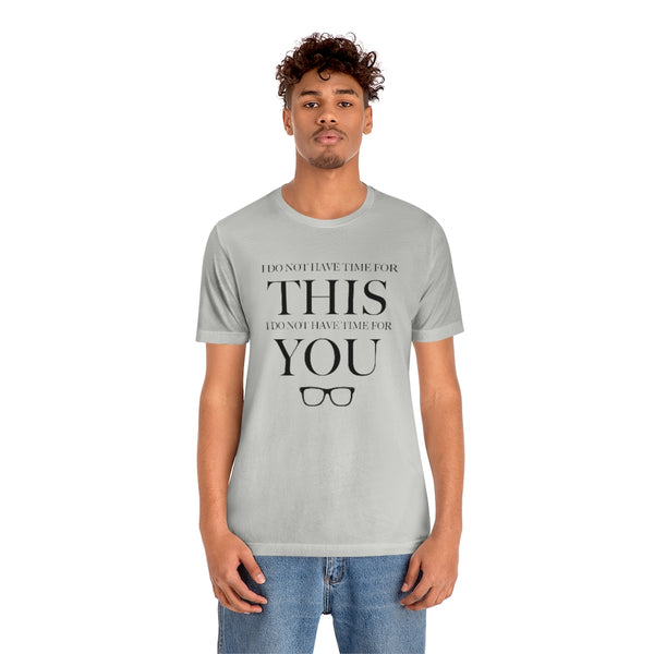 Do Not Have Time For You Unisex Tee