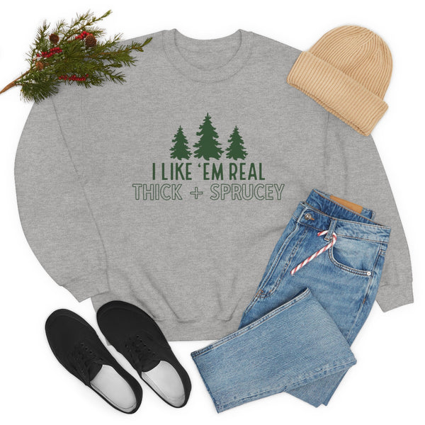 Real Thick & Sprucey Unisex Sweatshirt