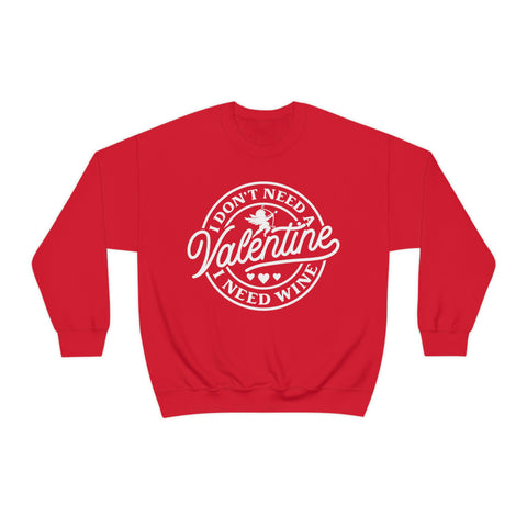 I Don't Need a Valentine, I Need Wine Unisex Sweatshirt