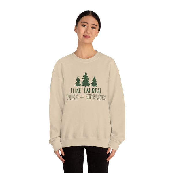 Real Thick & Sprucey Unisex Sweatshirt