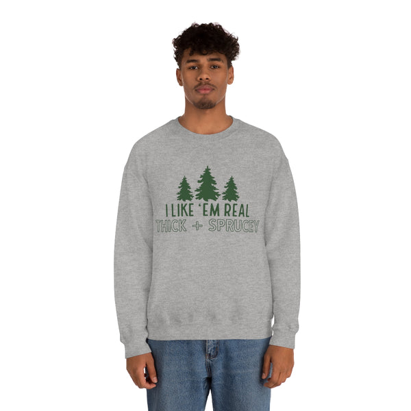 Real Thick & Sprucey Unisex Sweatshirt