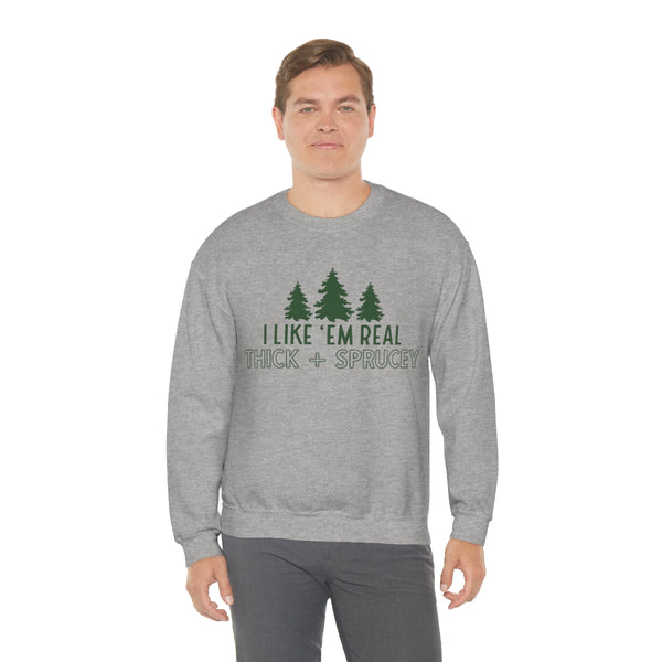 Real Thick & Sprucey Unisex Sweatshirt