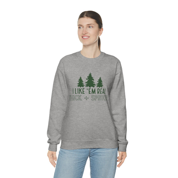 Real Thick & Sprucey Unisex Sweatshirt