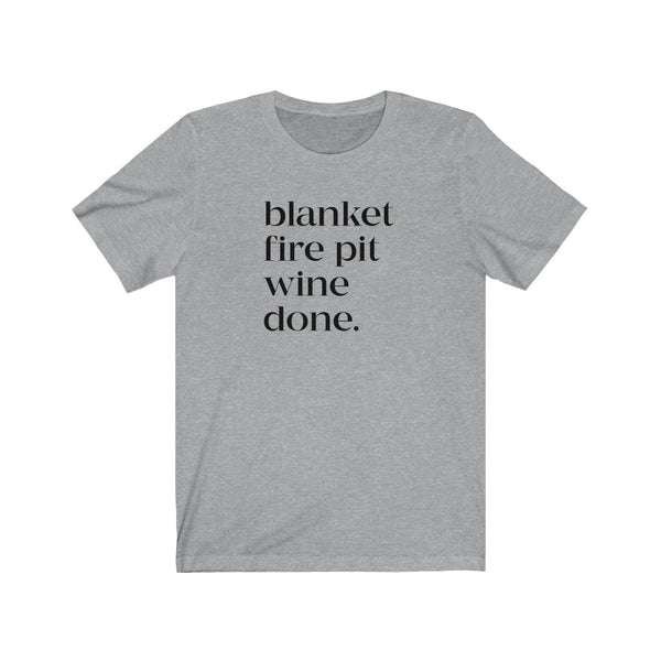 Blanket Fire Pit Wine Done Unisex Tee