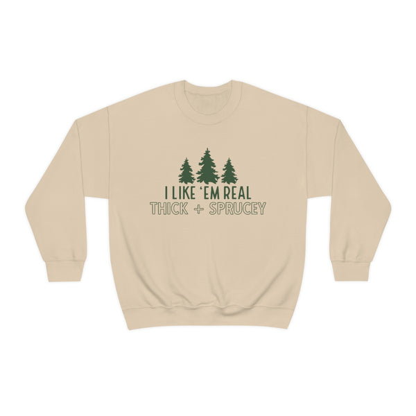 Real Thick & Sprucey Unisex Sweatshirt