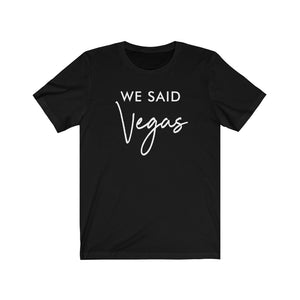 We Said Vegas Bachelorette Bridal Party Tee