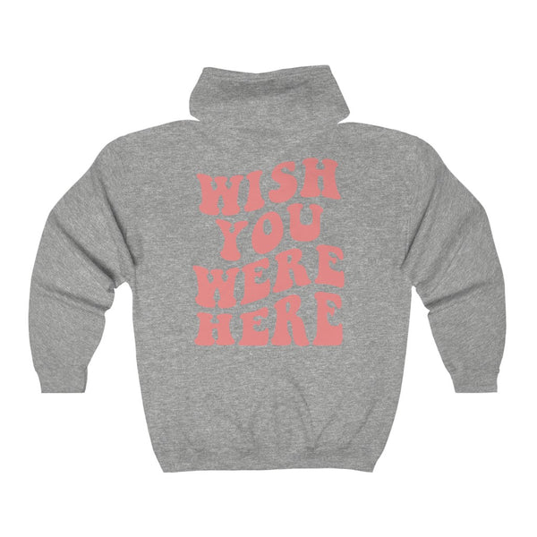 Wish You Were Here Zip Up Hoodie