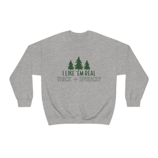 Real Thick & Sprucey Unisex Sweatshirt